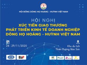 Hội nghị xúc tiến giao thương, phát triển kinh tế doanh nghiệp dòng họ Hoàng - Huỳnh Việt Nam.